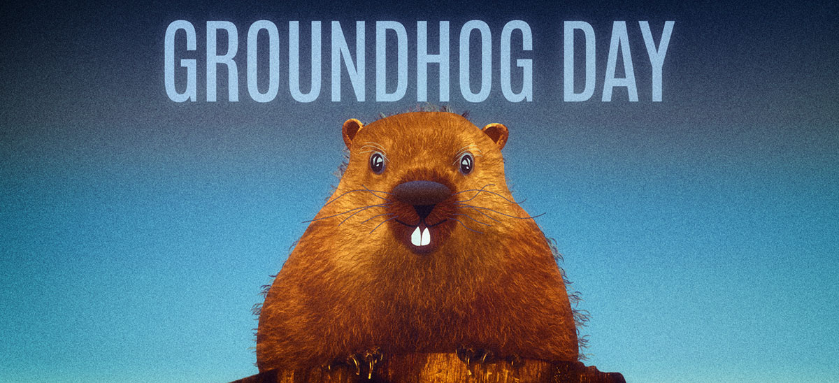 Groundhog Day